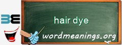 WordMeaning blackboard for hair dye